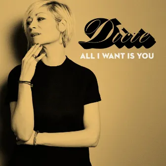 All I Want Is You by Dicte