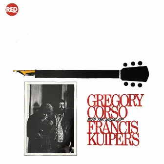 Gregory Corso with the Music of Francis Kuipers by Gregory Corso