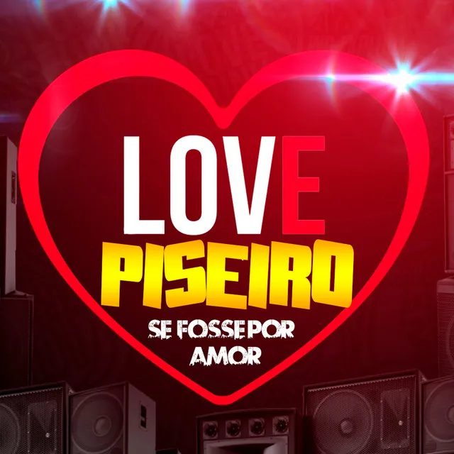 Love Piseiro Se Fosse por Amor (Remix)