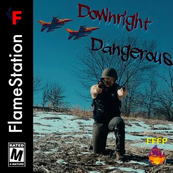 Downright Dangerous by Flame$$