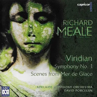 Richard Meale: Viridian / Symphony No. 1 / Scenes from Mer De Glace by Adelaide Symphony Orchestra