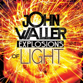 Explosions of Light by John Waller