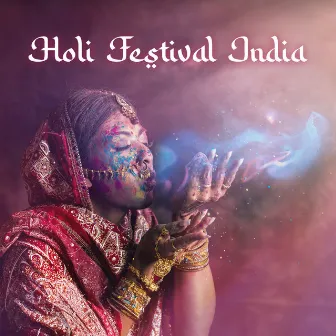 Holi Festival India: Festival of Colors Love and Spring by Bhuvi Ananda