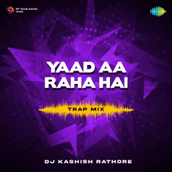 Yaad Aa Raha Hai (Trap Mix) by Anjaan