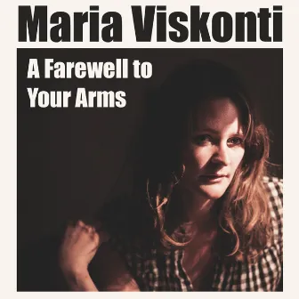 A Farewell to Your Arms by Maria Viskonti