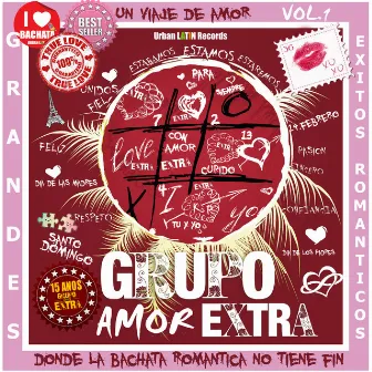 AMOR EXTRA - Un Viaje de Amor, donde la Bachata romantica no tiene fin (Grandes Exitos Romanticos - 15 anos Extra) by Grupo Extra