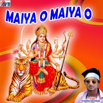 Maiya O Maiya O by Dhanraj Meshram