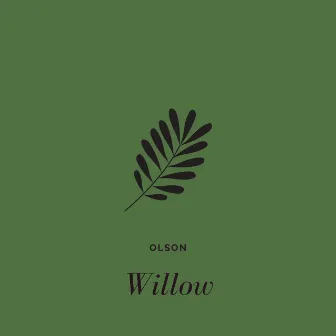 WILLOW by Olson