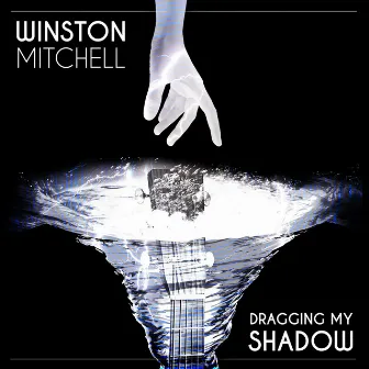 Dragging My Shadow by Winston Mitchell