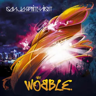 Mr. Wobble by Ganja White Night