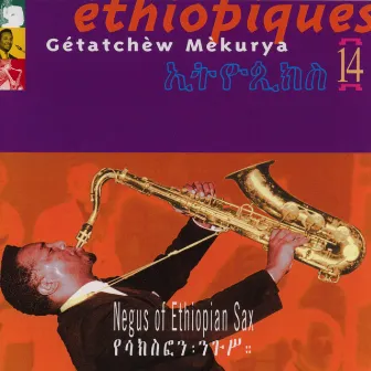 Ethiopiques, Vol. 14: Negus of Ethiopian Sax by Getatchew Mekurya