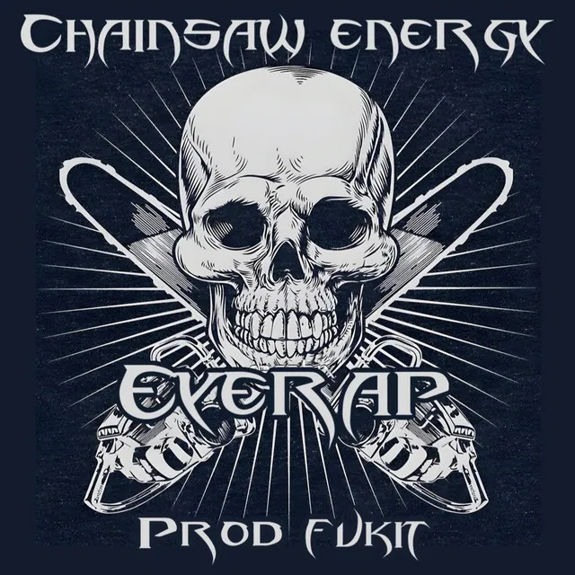 Chainsaw Energy (Prod. Fukit)