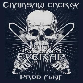 Chainsaw Energy (Prod. Fukit) by Eyerap