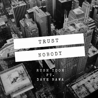 Trust Nobody by Rush Toor