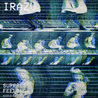 Suppress Feelings (Original) by Irazu