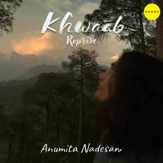 Khwaab (Reprise) by Anumita Nadesan