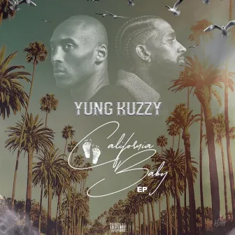 California Baby Ep by Yung Kuzzy