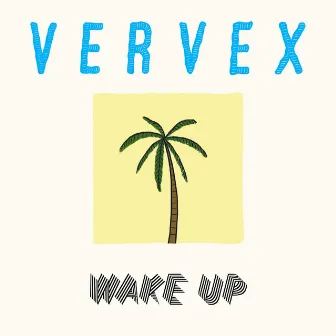 Wake Up by Vervex