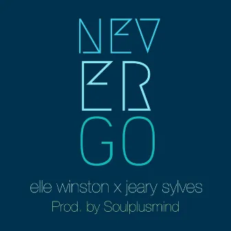 Never Go (feat. Jeary Sylves) by Elle Winston