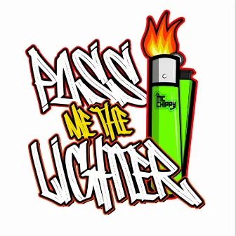 pass me the lighter by MC Chippy