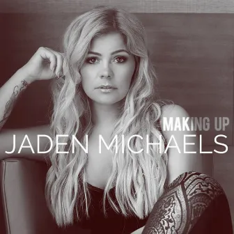 Making Up by Jaden Michaels