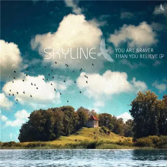 You Are Braver Than You Believe EP by The Skyline