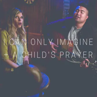 I Can Only Imagine + a Child's Prayer (feat. Loki Alohikea) by Kelsey Edwards