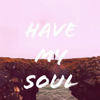 Have My Soul by Jayden Salas