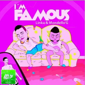 I M Famous by Linka & Mondello'g