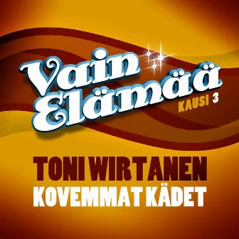 Kovemmat kädet by Toni Wirtanen