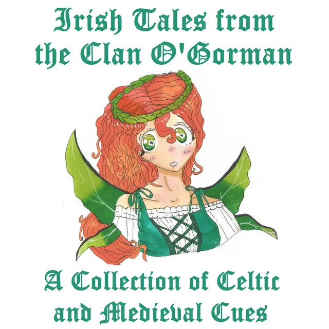 Irish Tales from the Clan O'Gorman: A Collection of Celtic and Medieval Cues