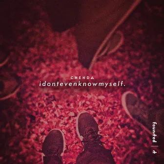 idontevenknowmyself by CHENDA