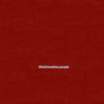 World Breathes People by Soho Rezanejad