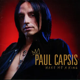 Make Me a King by Paul Capsis