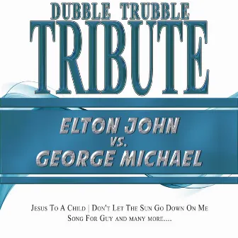 A Tribute To - Elton John vs. George Michael by Dubble Trubble