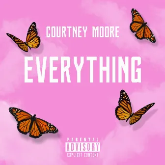 Everything by Courtney Moore