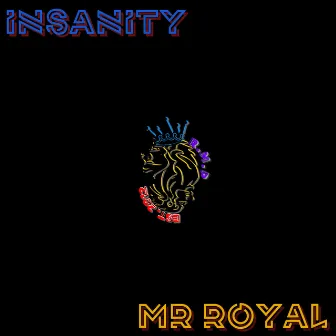 Insanity by Mr. Royal