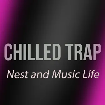 Chi̇lled Trap Nest and Music Life by nest