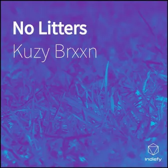 No Litters by Kuzy Brxxn