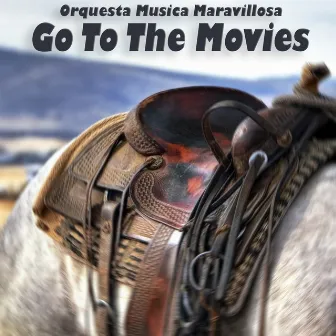 Go To The Movies by Orquesta Música Maravillosa