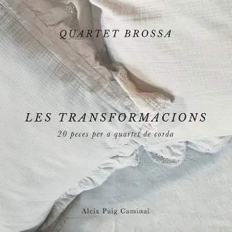 Les transformacions: 20 peces per a quartet de corda by Quartet Brossa