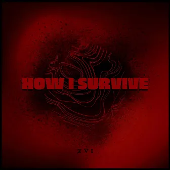 How I Survive by X V I