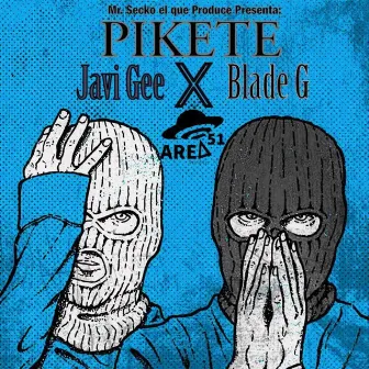 Pikete by Javi Gee & Blade G