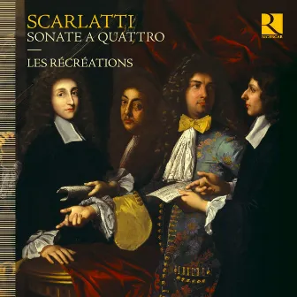 Alessandro, Francesco & Domenico Scarlatti: Sonate a quattro by Les Récréations