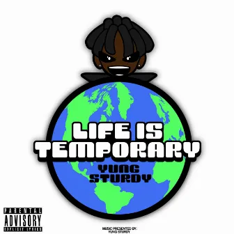 Life Is Temporary by Yung Sturdy