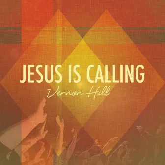 Jesus Is Calling (feat. Lavarn Gordon) - Single by Vernon Hill