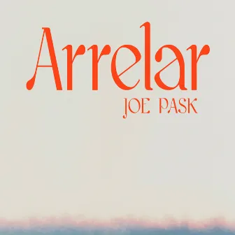 Arrelar by Joe Pask