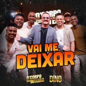 Vai Me Deixar (Ao Vivo) by D'Corpo Inteiro