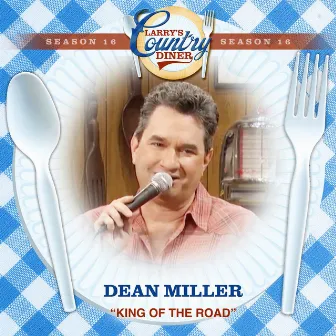 King Of The Road (Larry's Country Diner Season 16) by Dean Miller