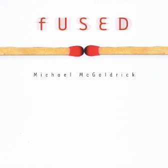 Fused by Michael McGoldrick